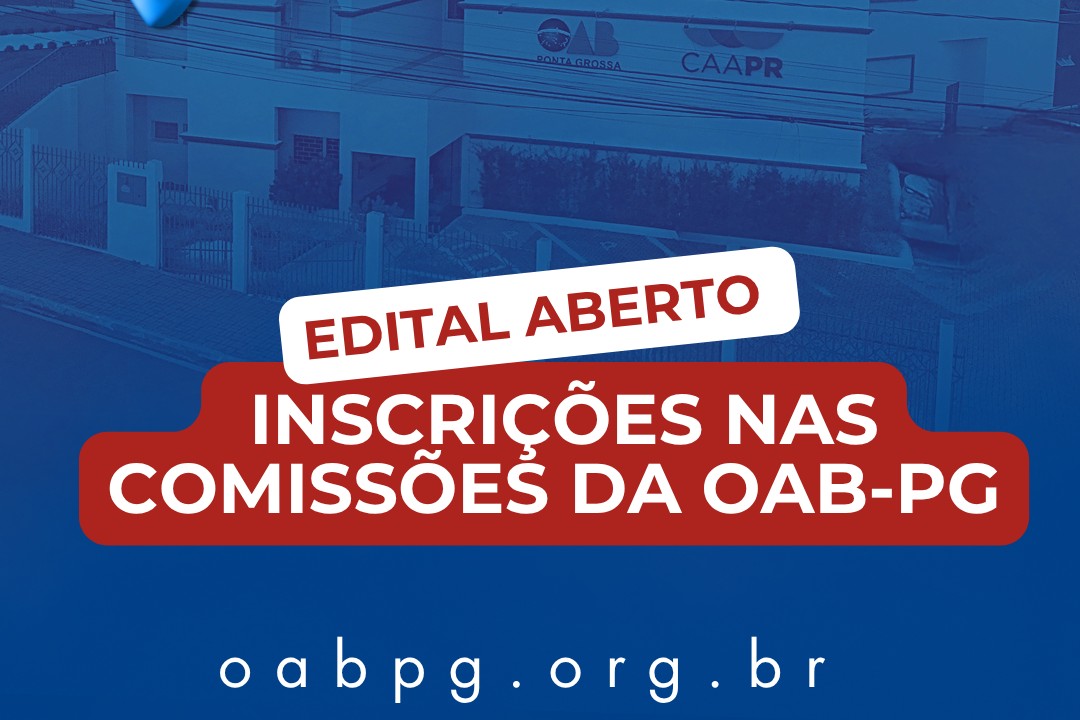 Edital aberto para inscrições nas comissões da OAB-PG!
