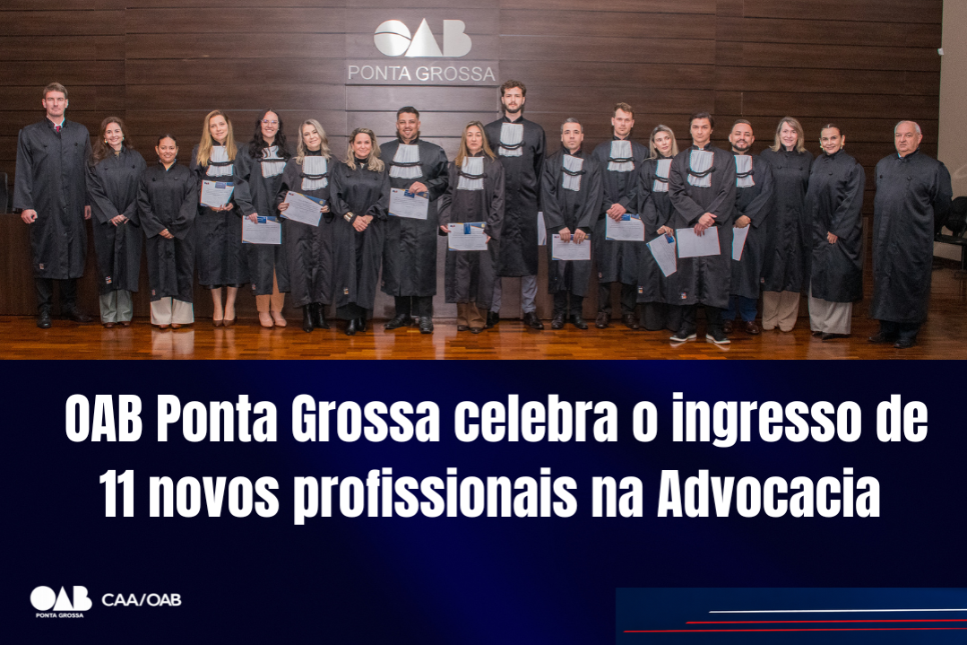 OAB Ponta Grossa celebra o ingresso de 11 novos profissionais da Advocacia